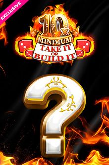 10x Minimum Take It Or Build It